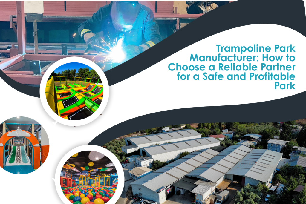 Trampoline Park Manufacturer: How to Choose a Reliable Partner for a Safe and Profitable Park